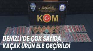 Denizli’de çok sayıda kaçak ürün ele geçirildi
