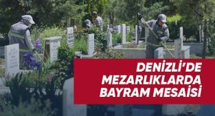 Denizli’de mezarlıklarda bayram mesaisi