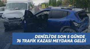 Denizli'de son 5 günde 76 trafik kazası meydana geldi