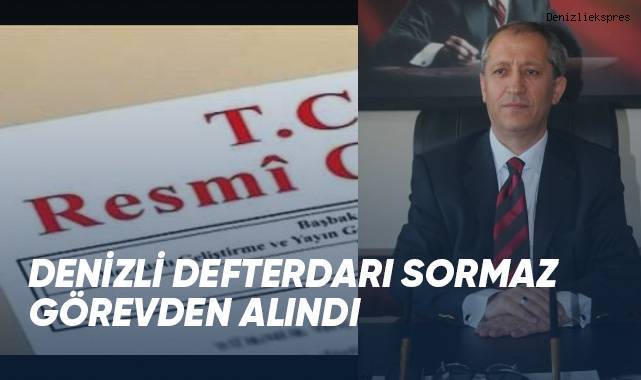 Denizli Defterdarı Sormaz görevden alındı