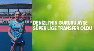 Denizli'nin gururu Ayşe, Süper Lige transfer oldu