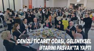 Denizli Ticaret Odası, Geleneksel İftarını Pasvak’ta Yaptı