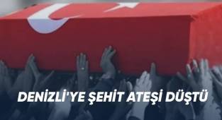 Denizli'ye Şehit Ateşi Düştü