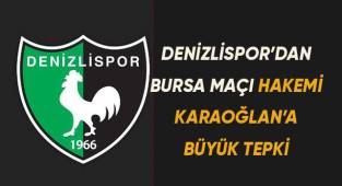 Denizlispor’dan Bursa maçı hakemi Karaoğlan’a büyük öfke