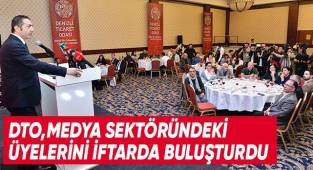 DTO,Medya Sektöründeki Üyelerini İftarda Buluşturdu
