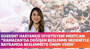 Egekent Hastanesi Diyetisyeni Mertcan, ramazan sonrası beslenmeye dikkat çekti