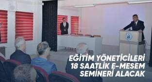 Eğitim yöneticileri e-MESEM ile mesleki eğitime yeni bir çehre ve yol kazandıracak