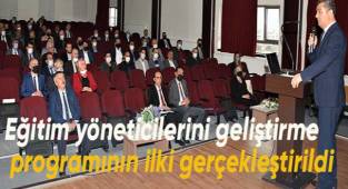 Eğitim yöneticilerini geliştirme programının ilki gerçekleştirildi