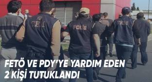 FETÖ ve PDY’ye yardım eden 2 kişi tutuklandı