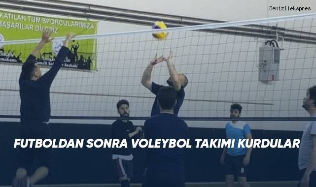 Futboldan sonra Voleybol takımı kurdular