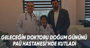 Geleceğin Doktoru Doğum Gününü PAÜ Hastanesi'nde Kutladı
