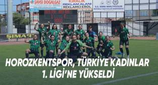Horozkentspor, Türkiye Kadınlar 1. Ligi’ne yükseldi