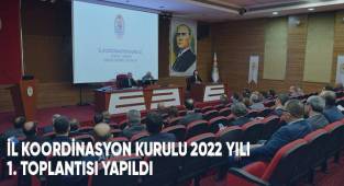 İl Koordinasyon Kurulu 2022 Yılı 1. Toplantısı yapıldı