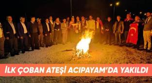 İlk çoban ateşi Acıpayam’da yakıldı