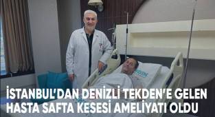 İstanbul’dan Denizli Tekden’e gelen hasta safra kesesi ameliyatı oldu