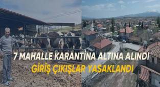 Karantina alınan 7 mahalleye giriş çıkışlar yasaklandı