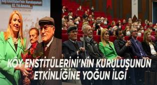 KÖY ENSTİTÜLERİNİ'NİN KURULUŞUNUN 82. YILI ETKİNLİĞİNE YOĞUN İLGİ