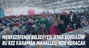 Merkezefendi Belediyesi İftar Sofrasını Bu Kez Karaman Mahallesi’nde Kuracak