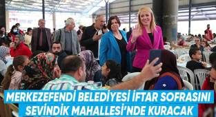 Merkezefendi Belediyesi İftar Sofrasını Sevindik Mahallesi’nde Kuracak