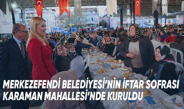 Merkezefendi Belediyesi’nin İftar Sofrası Karaman Mahallesi’nde Kuruldu