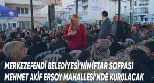 Merkezefendi Belediyesi’nin İftar Sofrası Mehmet Akif Ersoy Mahallesi’nde Kurulacak