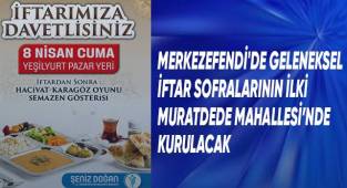 Merkezefendi’de geleneksel iftar yemekleri başlıyor