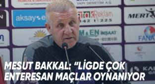 Mesut Bakkal: “Ligde çok enteresan maçlar oynanıyor”
