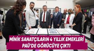 Minik Sanatçıların 4 Yıllık Emekleri PAÜ’de Görücüye Çıktı