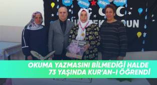 Okuma yazmasını bilmediği halde 73 yaşında Kur’an-ı öğrendi