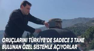 Oruçlarını Türkiye’de sadece 3 tane bulunan özel sistemle açıyorlar