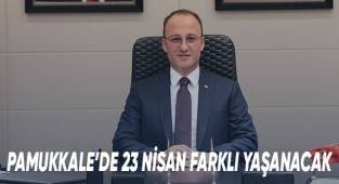 Pamukkale’de 23 Nisan Farklı Yaşanacak