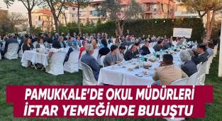 Pamukkale’de okul müdürleri iftar sofrasında buluştu