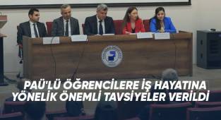 PAÜ'lü öğrencilere iş hayatına yönelik önemli tavsiyeler verildi
