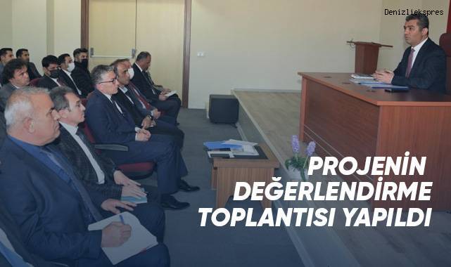 Projenin değerlendirme toplantısı yapıldı