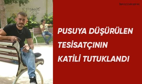 Pusuya düşürülen tesisatçının katili tutuklandı