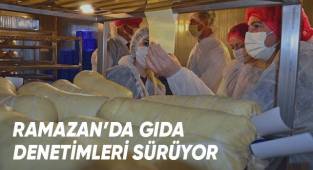 Ramazan’da gıda denetimleri sürüyor