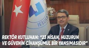 Rektör Kutluhan'da 23 Nisan Mesajı