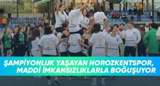 Şampiyonluk yaşayan Horozkentspor, maddi imkansızlıklarla boğuşuyor