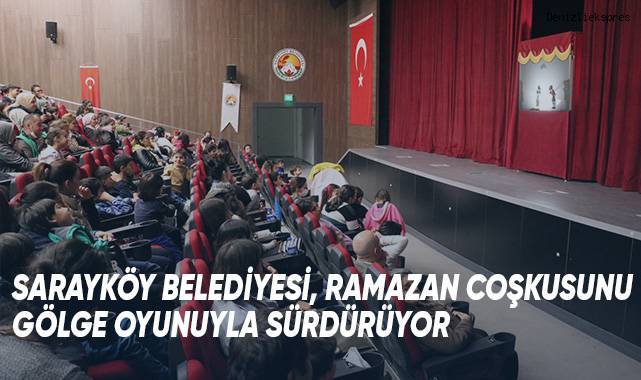 Sarayköy Belediyesi, Ramazan Coşkusunu Gölge Oyunuyla Sürdürüyor
