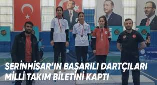 Serinhisar’ın başarılı dartçıları milli takım biletini kaptı