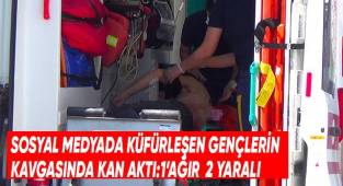 Sosyal medyada küfürleşen gençlerin kavgasında kan aktı: 1’i ağır 2 yaralı
