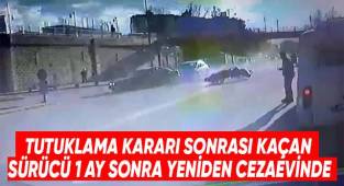 Tutuklama kararının ardından kayıplara karışan sürücü 1 ay sonra yeniden cezaevinde