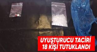 Uyuşturucu taciri 18 kişi tutuklandı