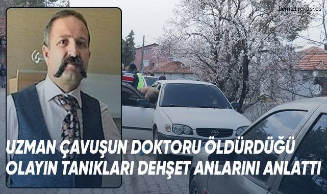 Uzman çavuşun doktoru öldürdüğü olayın tanıkları dehşet anlarını anlattı