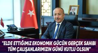 Vali Atik’ten “1 Mayıs Emek Ve Dayanışma Günü” Mesajı