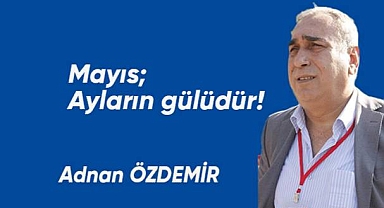 Mayıs; Ayların Gülüdür