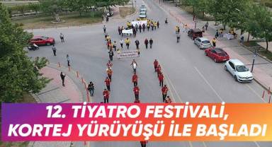 12. Tiyatro Festivali Kortej Yürüyüşü İle Başladı