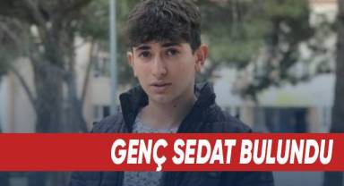 17 yaşındaki genç Sedat bulundu