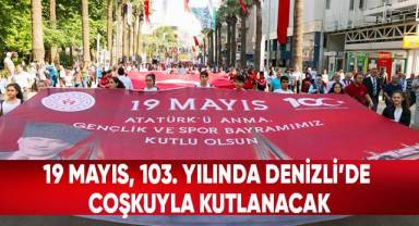 19 Mayıs, 103. yılında Denizli’de coşkuyla kutlanacak