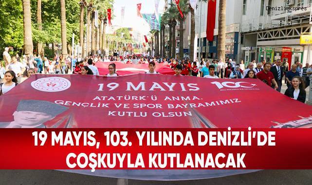 19 Mayıs, 103. yılında Denizli’de coşkuyla kutlanacak